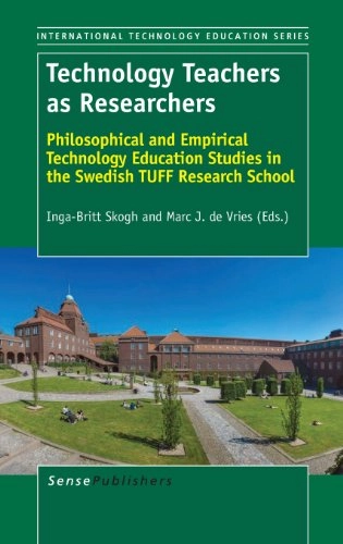 Technology teachers as researchers : philosophical and empirical technology education studies in the Swedish TUFF Research School; Inga-Britt Skogh; 2013