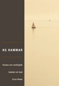 Tecken och verklighet : Samtal om Gud; Ecce Homo - efter två tusen år; K. G. Hammar; 2006