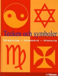 Tecken & Symboler : ursprung - innebörd - historia; Per Förnegård; 2013