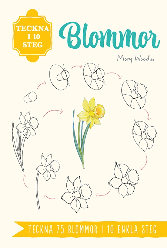 Teckna i 10 steg. Blommor; Mary Woodin; 2023