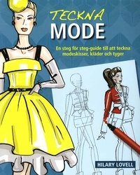 Teckna mode : en steg för steg-guide till att teckna modeskisser, kläder oc; Hilary Lovell; 2011