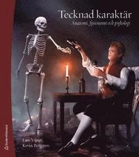 Tecknad karaktär : anatomi, fysionomi och psykologi; Lars Vipsjö, Kevin Bergsten; 2014