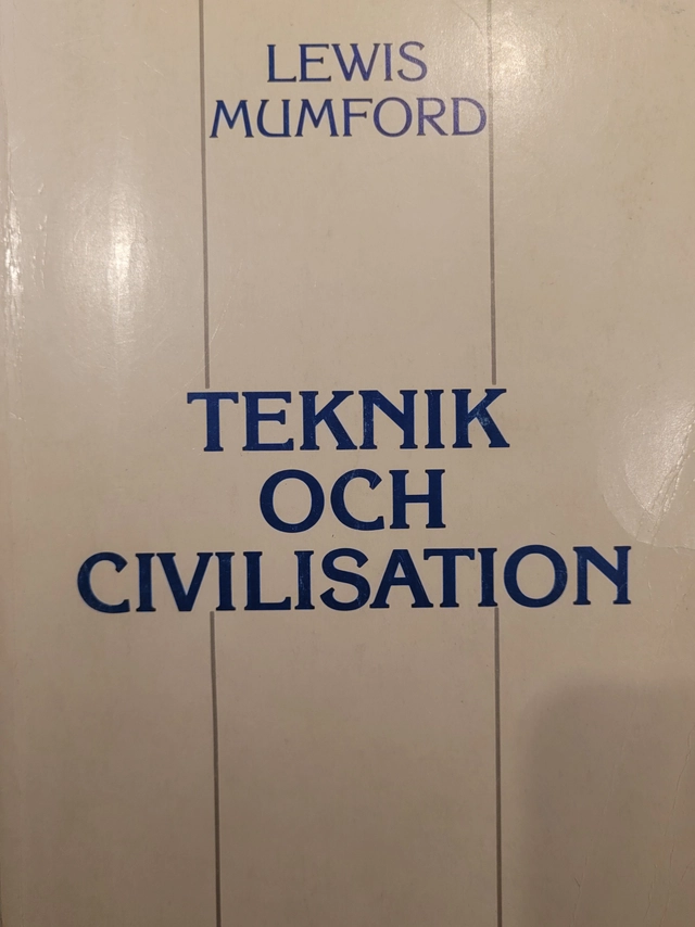 Teknik och civilisation; Lewis Mumford; 1984