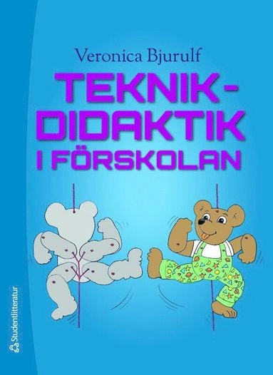 Teknikdidaktik i förskolan; Veronica Bjurulf; 2013