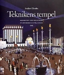 Teknikens tempel : modernitet och industriarv på Göteborgsutställningen 1923; Anders Houltz; 2003