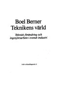 Teknikens värld : teknisk förändring och ingenjörsarbete i svensk industri = [The world of technique] : [technical change and technical labour in Swedish industry]; Boel Berner; 1981