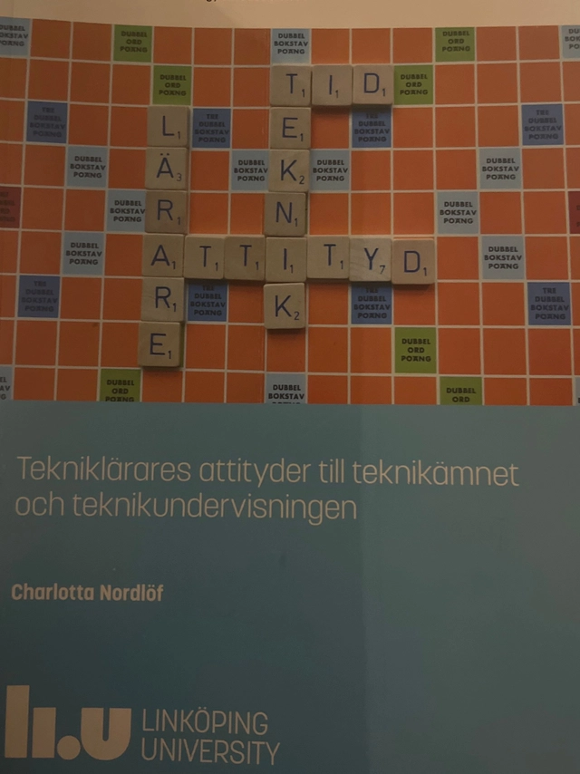 Tekniklärares attityder till teknikämnet och teknikundervisningen; Charlotta Nordlöf; 2018