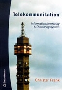 Telekommunikation : informationsöverföring & överföringssystem; Christer Frank; 2004