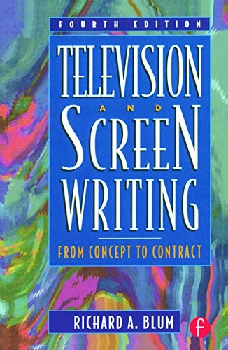 Television and screen writing : from concept to contract; Richard A. Blum; 2001
