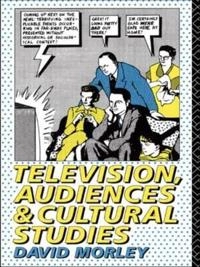 Television, audiences and cultural studies; David Morley; 1992