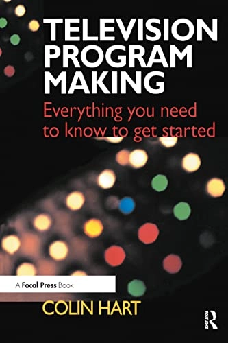 Television program making : everything you need to know to get started; Colin Hart; 1999