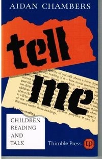 Tell me : children, reading and talk; Aidan Chambers; 1993