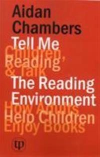 Tell me : children, reading and talk : with The reading environment; Aidan Chambers; 2011
