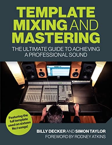 Template mixing and mastering : the ultimate guide to achieving a professional sound; Billy Decker; 2020