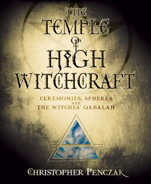 Temple of high witchcraft - ceremonies, spheres and the witches qabalah; Christopher Penczak; 2007