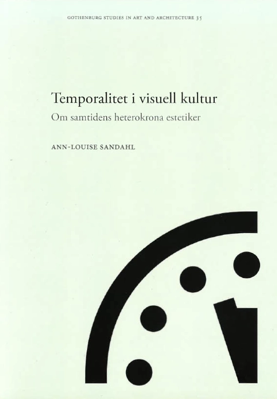 Temporalitet i visuell kultur : om samtidens heterokrona estetiker; Ann-Louise Sandahl; 2016