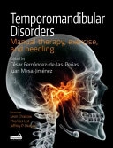 Temporomandibular disorders : manual therapy, exercise, and needling; César Fernández-de-las-Peñas; 2018