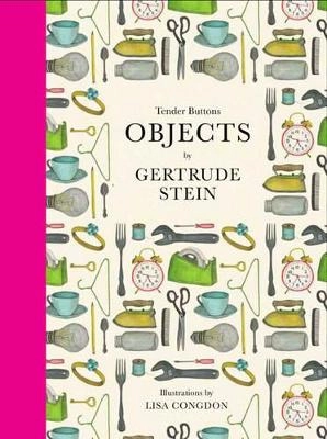 Tender Buttons : Objects; Gertrude Stein; 2013