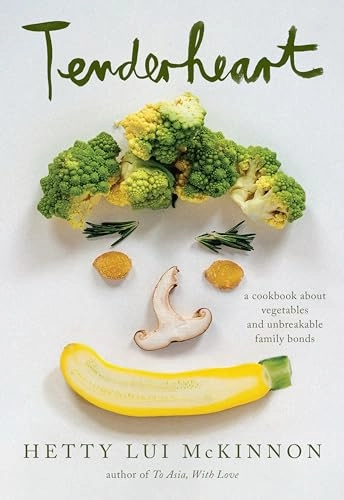 Tenderheart : a cookbook about vegetables and unbreakable family bonds; Hetty McKinnon; 2023