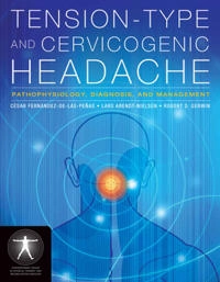 Tension-Type and Cervicogenic Headache: Pathophysiology, Diagnosis, and Management; César Fernández-De-Las-Peñas, Lars Arendt-Nielsen, Robert D Gerwin; 2009