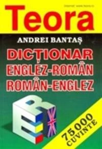 Teora english-romanian and romanian-english dictionary; Andrei Bantas; 1998