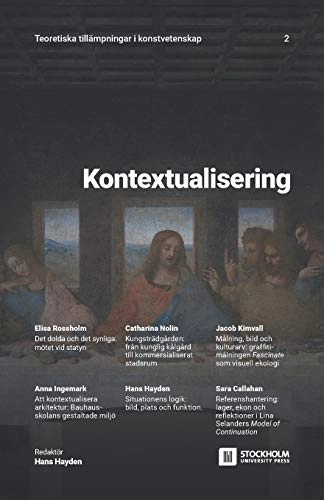 Teoretiska tillämpningar i konstvetenskap; Catharina Nolin, Hans Hayden, Elisa Rossholm, Jacob Kimvall, Anna Ingemark, Sara Callahan; 2019