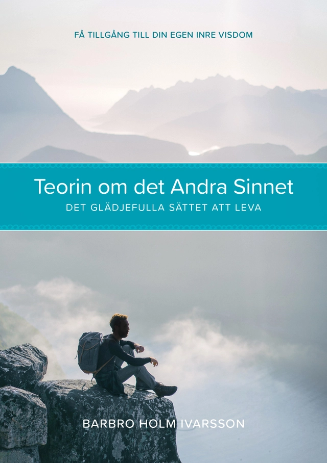 Teorin om det andra sinnet : det glädjefulla sättet att leva; Barbro Holm Ivarsson; 2022