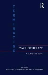 Terminating psychotherapy [electronic resource] : a clinician's guide; William T O'Donohue, Michael Cucciare; 2007