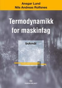 Termodynamikk for maskinfag; Ansgar Lund, Nils Andreas Rolfsnes; 2007