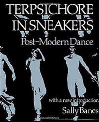 Terpsichore in sneakers : post-modern dance; Sally Banes; 1986