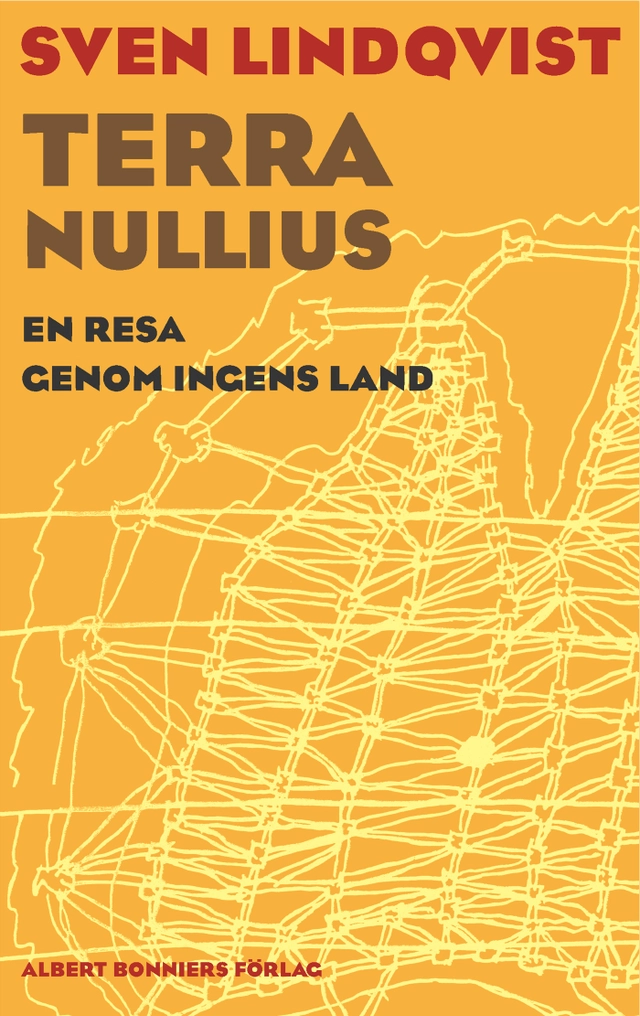 Terra nullius : en resa genom ingens land; Sven Lindqvist; 2005