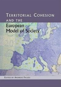 Territorial Cohesion and the European Model of Society; Andreas. Faludi, Lincoln Institute of Land Policy; 2007
