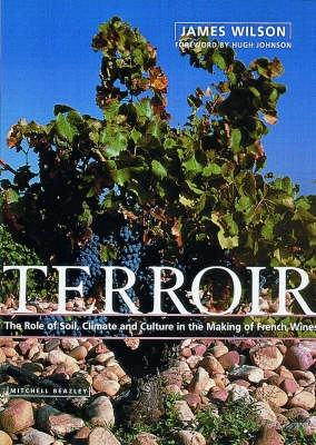 Terroir : [the role of geology, climate, and culture in the making of French wines]; James E. Wilson; 1998