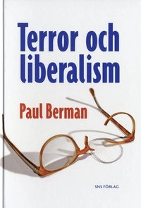 Terror och liberalism; Paul Berman; 2005