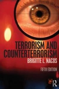 Terrorism and counterterrorism; Brigitte Lebens Nacos; 2016