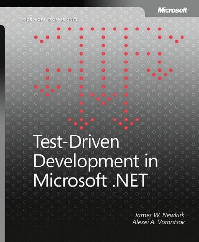Test-Driven Development in Microsoft .NET; James W. Newkirk, Alexei A. Vorontsov; 2004