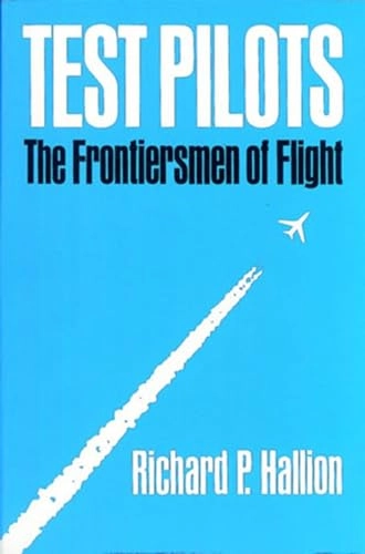 Test Pilots: The Frontiersmen of Flight, Volym 28G - Reference, Information and Interdisciplinary Subjects SeriesTest Pilots: The Frontiersmen of Flight, Richard Hallion; Richard Hallion; 1988