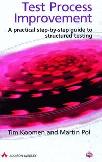 Test process improvement : a practical step-by-step guide to structured testing; Tim Koomen; 1999