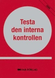 Testa den interna kontrollen 2006; FAR, Föreningen Auktoriserade revisorer, FAR SRS, FAR akademi; 2006