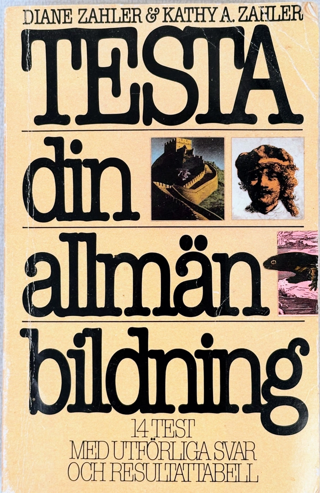 Testa din allmänbildning : [14 test med utförliga svar och resultattabell]; Diane Zahler; 1989