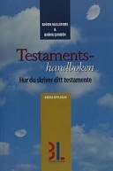 Testamentshandboken : hur du skriver ditt testamente; Björn Gullefors; 2001