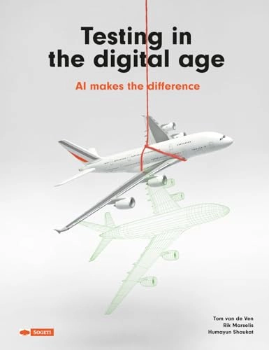 Testing in the digital age : AI makes the difference; Tom van de Ven; 2018