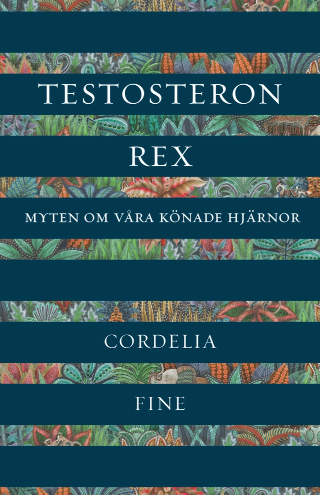 Testosteron rex : myten om våra könade hjärnor; Cordelia Fine; 2018