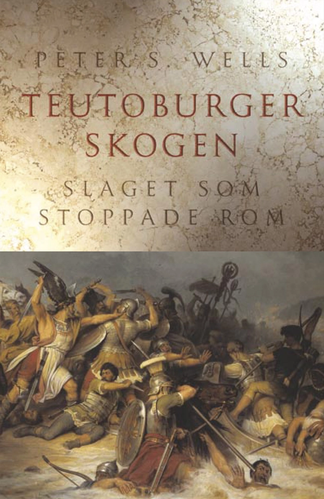 Teutoburgerskogen : slaget som stoppade Rom; Peter S Wells; 2004