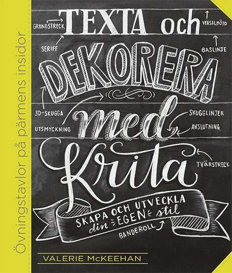 Texta och dekorera med krita : skapa och utveckla din egen stil; Valerie McKeehan; 2017