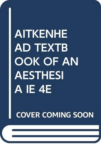 Textbook of AnaesthesiaHarcourt health sciences; -; 2003