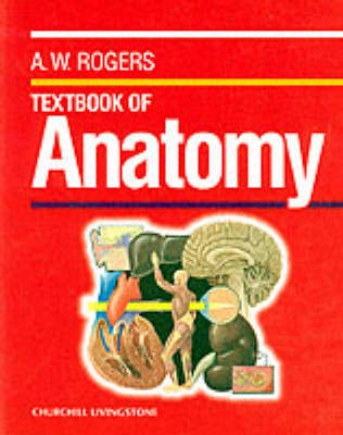 Textbook of anatomy; Andrew W. Rogers; 1992