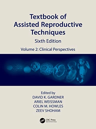 Textbook of Assisted Reproductive Techniques; David K Gardner, Ariel Weissman, Colin M Howles, Zeev Shoham; 2023