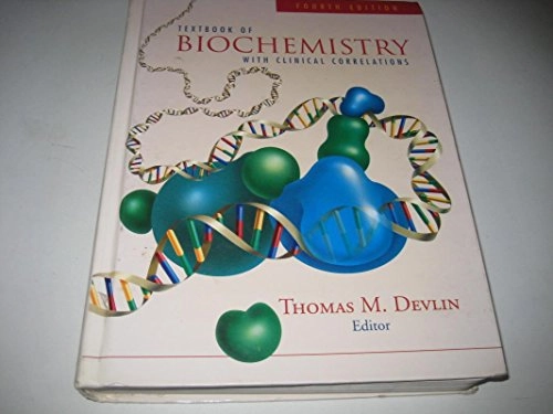 Textbook of biochemistry : with clinical correlations; Thomas M. Devlin; 1997