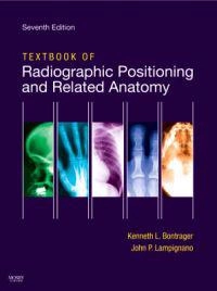 Textbook of radiographic positioning and related anatomy; Kenneth L. Bontrager; 2010